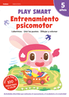 PLAY SMART. ENTRENAMIENTO PSICOMOTOR. 5 AÑOS