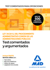 TEST COMENTADOS Y ARGUMENTADOS PARA OPOSICIONES DE LA LEY 39;2015, DEL  PROCEDIMIENTO ADMINISTRATIVO COMUN DE LAS ADMINISTRACIONES PUBLICAS