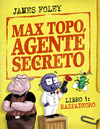 MAX TOPO, AGENTE SECRETO LIBRO 1: RASPADEORO