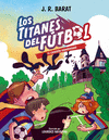 TITANES DEL FÚTBOL 2, LOS. EL CASERÓN ABANDONADO