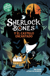 SHERLOCK BONES Y EL CASTILLO ENCANTADO ( LIBRO 4 )