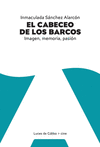 CABECEO DE LOS BARCOS, EL (IMAGEN, MEMORIA, PASION)