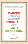 CÁNCER Y DEBILIDAD DEL SISTEMA INMUNITARIO SEGÚN SANTA HILDEGARDA