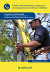 MANTENIMIENTO Y REPARACIÓN DE INSTALACIONES DE ANTENAS EN EDIFICIOS. ELES0108 - MONTAJE Y MANTENIMIENTO DE INFRAESTRUCTURAS DE TELECOMUNICACIONES EN EDIFICIOS