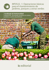 OPERACIONES BÁSICAS PARA EL MANTENIMIENTO DE JARDINES, PARQUES Y ZONAS VERDES. AGAO0108 - ACTIVIDADES AUXILIARES EN VIVEROS, JARDINES Y CENTROS DE JARDINERÍA