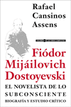 FIÓDOR MIJÁILOVICH DOSTOYEVSKI. EL NOVELISTA DE LO SUBCONSCIENTE. BIOGRAFÍA Y ESTUDIO CRITICO