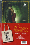 PRINCESA PROMETIDA, LA (PACK LIBRO + BOLSA)