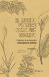 MUNDO FLORECE PARA SER ESCRITO, LA