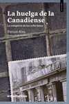HUELGA DE LA CANADIENSE, LA ( LA CONQUISTA DE LAS OCHO HORAS )