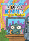 LA HISTÒRIA AUTÈNTICA DE LA MOSCA DE LA TELE