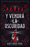 Y VENDRÁ LA OSCURIDAD (LIBRO I DE LA ERA DE LA OSCURIDAD)