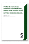 DELITOS TECNOLÓGICOS: DEFINICIÓN, INVESTIGACIÓN Y PRUEBA EN EL PROCESO PENAL