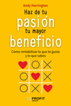 HAZ DE TU PASIÓN TU MAYOR BENEFICIO