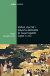 CULTURA IMPERIAL Y PROYECTOS COLONIALES DE LOS PORTUGUESES (SIGLO XV-XVIII)