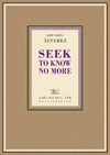 SEEK TO KNOW NO MORE