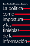 POLÍTICA COMO IMPOSTURA Y LAS TINIEBLAS DE LA INFORMACIÓN, LA