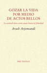 GOZAR LA VIDA POR MEDIO DE ACTOS BELLOS