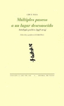 MÚLTIPLES PASEOS A UN LUGAR DESCONOCIDO (ANTOLOGIA POETICA (1958-2014)