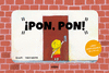 ¡PON,PON! ( LIBRO DESPLEGABLE 55 X 90 CM )