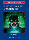 HACKER QUE VOLIA SER L' AMO DEL MÓN, EL (CREA LA TEVA AVENTURA Nº 1)