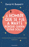 HOMBRE QUE SE FUE A MARTE PORQUE QUERIA ESTAR SOLO, EL