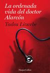ORDENADA VIDA DEL DOCTOR ALARCÓN, LA ( PENSAMIENTO INTRUSO )