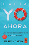 HACIA YO AHORA (UNA TRAVESÍA DE LA SUPERVIVENCIA A LA SÚPER VIVENCIA)