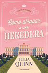 CÓMO ATRAPAR A UNA HEREDERA (AGENTES DE LA CORONA LIBRO 1)