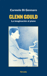 GLENN GOULD (LA IMAGINACION AL PIANO)