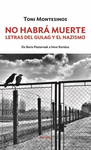 NO HABRÁ MUERTE (LETRAS DEL GULAG Y EL NAZISMO)