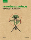 50 TEORÍAS MATEÁTICAS. CREADORAS E IMAGINATIVAS (GUIA BREVE)