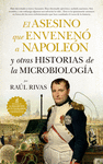ASESINO QUE ENVENENÓ A NAPOLEÓN Y OTRAS HISTORIAS DE MICROBIOLOGÍA, EL