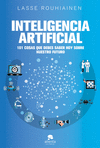 INTELIGENCIA ARTIFICIAL (101 COSAS QUE DEBES SABER HOY SOBRE NUESTRO FUTURO)
