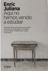 AQUI NO HEMOS VENIDO A ESTUDIAR