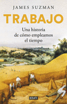 TRABAJO (UNA HISTORIA DE COMO EMPLEAMOS EL TIEMPO)