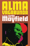 ALMA VAGABUNDA ( LA VIDA DE CURTIS MAYFIELD )