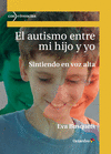 AUTISMO ENTRE MI HIJO Y YO, EL