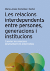 RELACIONS INTERDEPENDENTS ENTRE PERSONES, GENERACIONS I INSTITUCIONS