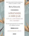 APRENDER A DIBUJAR CON EL LADO DERECHO DEL CEREBRO (EDICION ACTUALIZADA Y AMPLIADA)