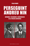 PERSEGUINT ANDREU NIN ( INFORMES, TELEGRAMES I CONFIDENCIES DE LA POLICIA ESPANYOLA )