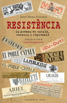 RESISTÈNCIA. LA PREMSA EN CATALÀ (CENSURA I REPRESSIO)