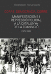 CORRE, DEMOCRÀCIA, CORRE (MOBILITZACIÓ I REPRESSIÓ POLICIAL A LA CATALUNYA DE LA TRANSICIO (1975-1980)