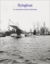 FLYNGBOAT. LA AERONAUTICA NAVAL EN BARCELONA
