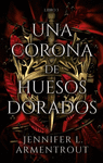 UNA CORONA DE HUESOS DORADOS ( LIBRO 3 )