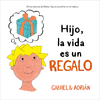 HIJO, LA VIDA ES UN REGALO