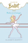BAILAR CON EL CORAZON (CLASE DE BALLET Nº 5)
