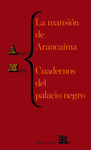 MANSIÓN DE ARAUCAÍMA. CUADERNOS DEL PALACIO NEGRO, LA