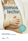 SOMOS LA LECHE (EDICION REVISADA Y ACTUALIZADA)