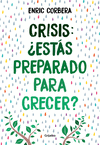 CRISIS: ¿ESTÁS PREPARADO PARA CRECER?