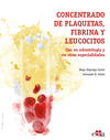CONCENTRADO DE PLAQUETAS, FIBRINA Y LEUCOCITOS (USO EN ODONTOLOGÍA Y EN OTRAS ESPECIALIDADES)